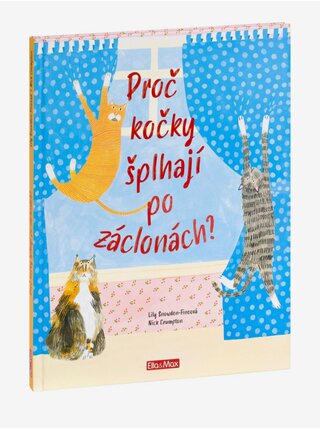 PROČ KOČKY ŠPLHAJÍ PO ZÁCLONÁCH? – Vše o kočkách